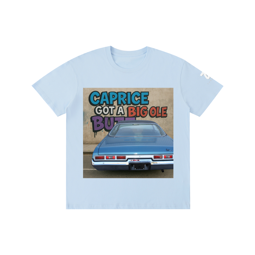 "Caprice Got a Big Ole Butt" Pure Cotton Unisex T-Shirt