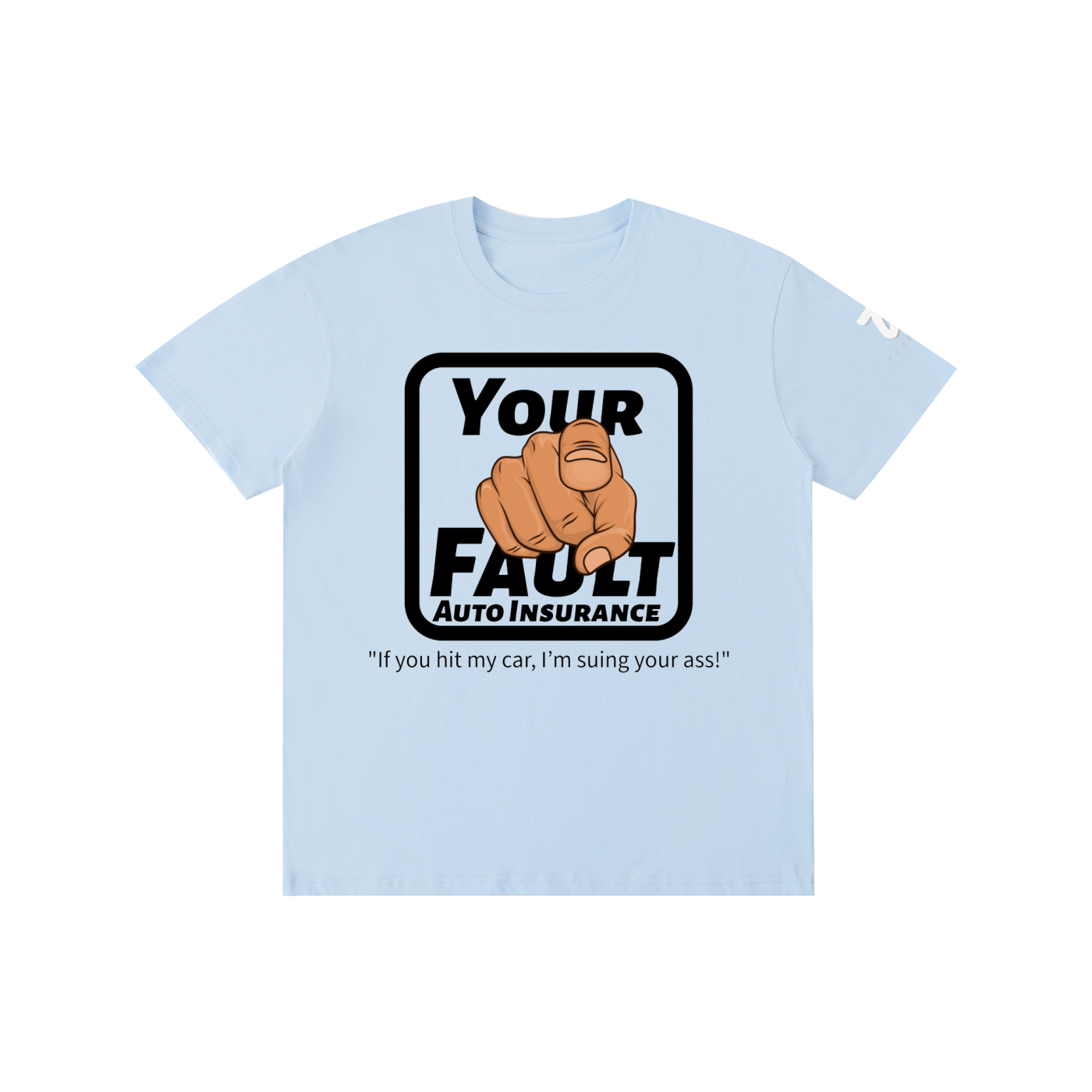 "Your Fault Auto Insurance" Pure Cotton Unisex T-Shirt