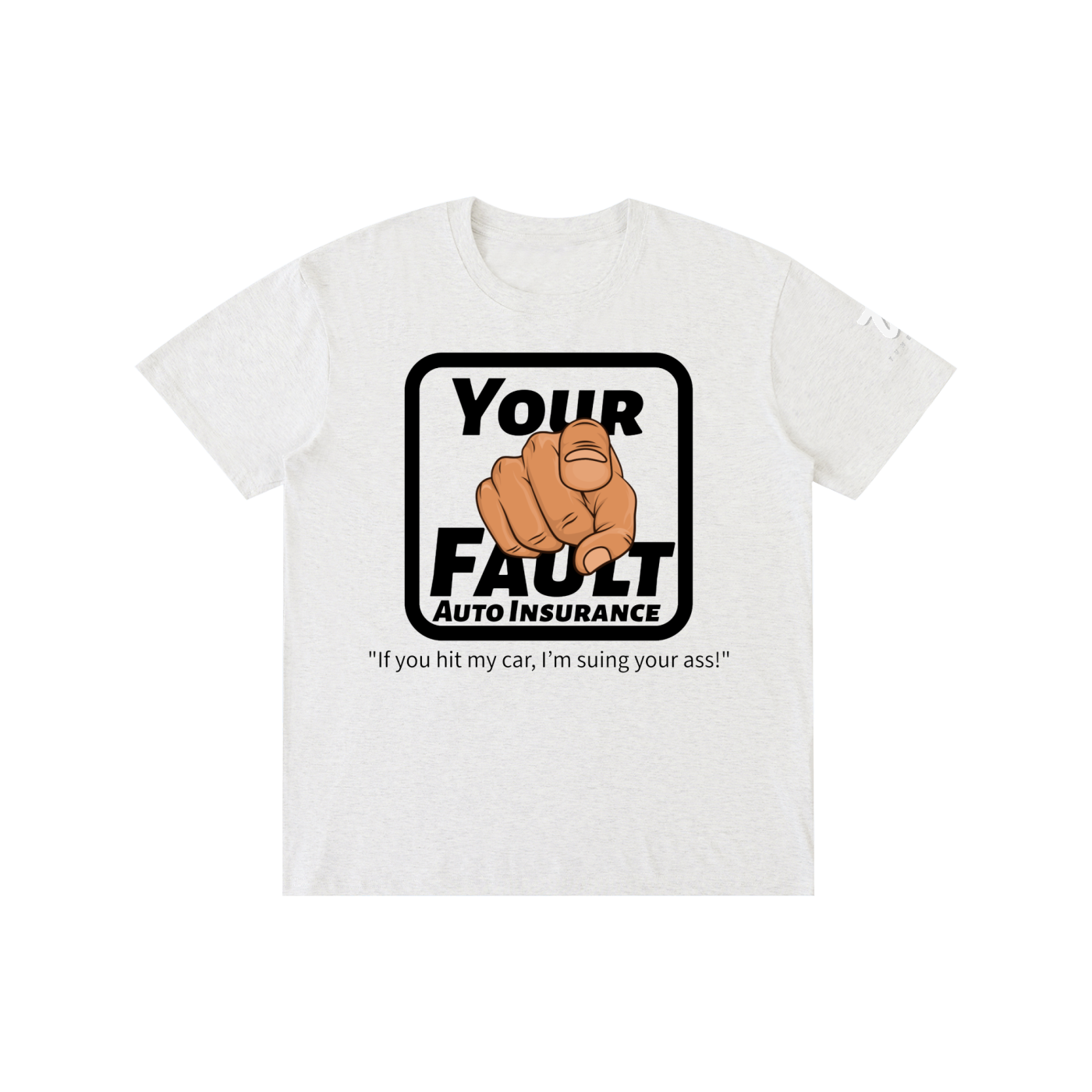 "Your Fault Auto Insurance" Pure Cotton Unisex T-Shirt