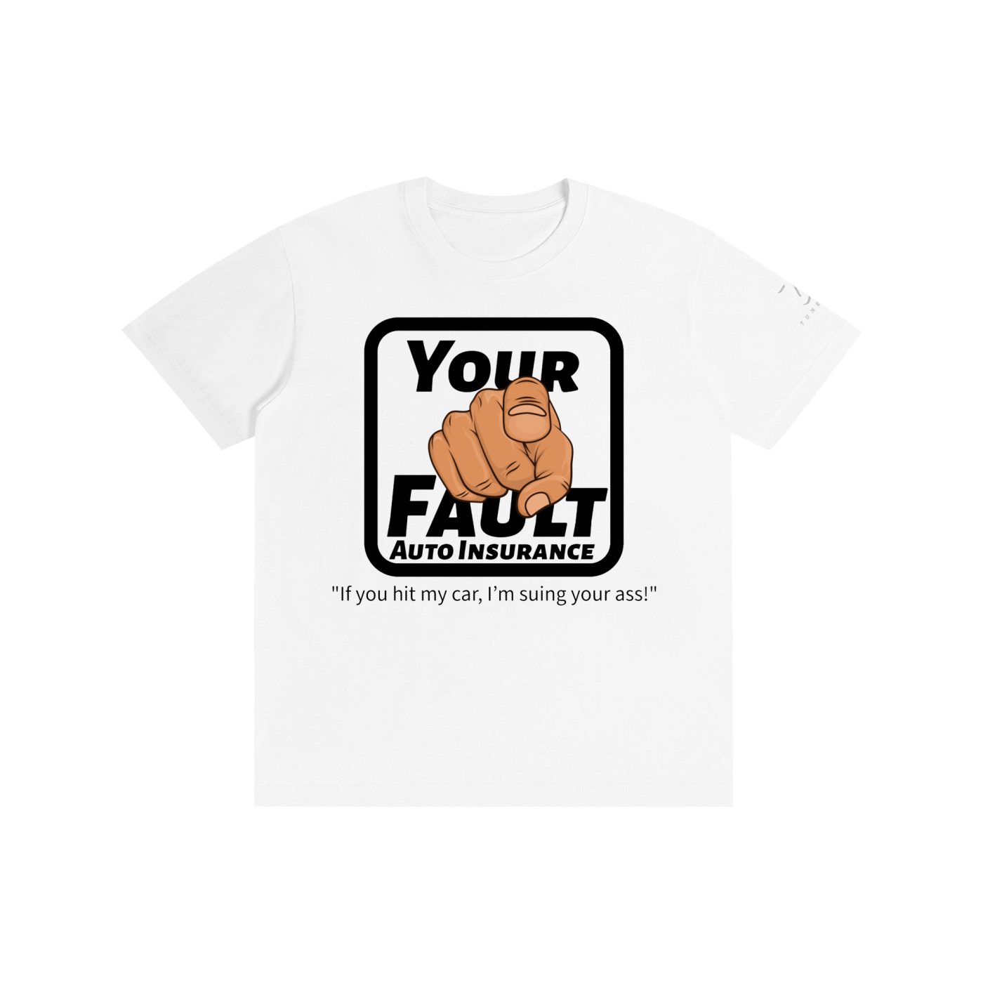 "Your Fault Auto Insurance" Pure Cotton Unisex T-Shirt